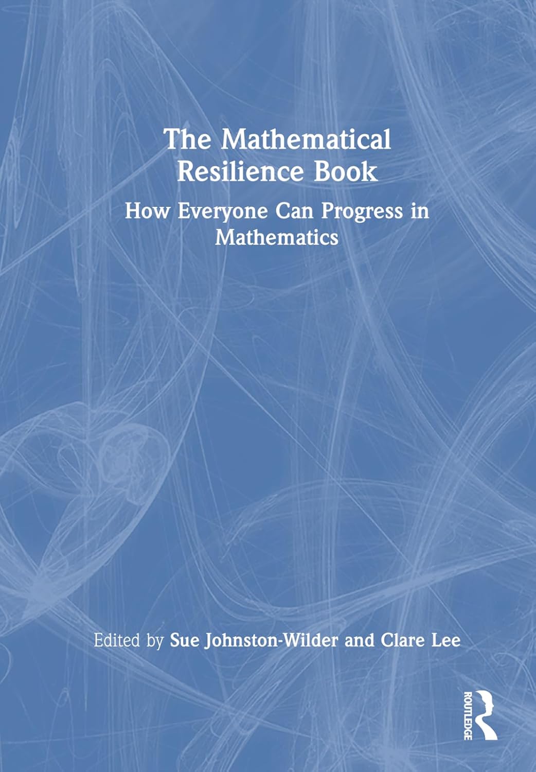 The Mathematical Resilience Book: How Everyone Can Progress in Mathematics