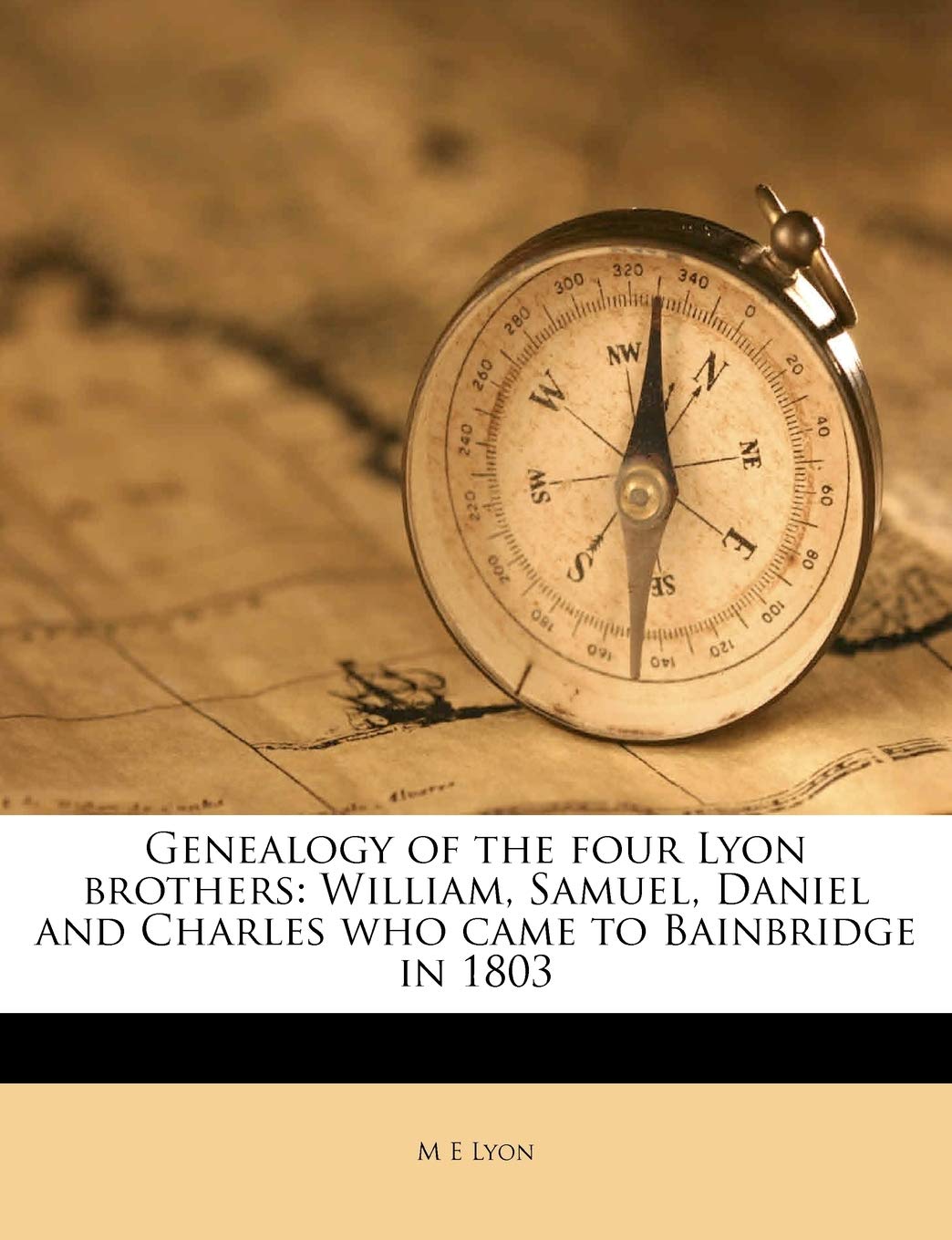 Genealogy of the four Lyon brothers: William, Samuel, Daniel and Charles who came to Bainbridge in 1803