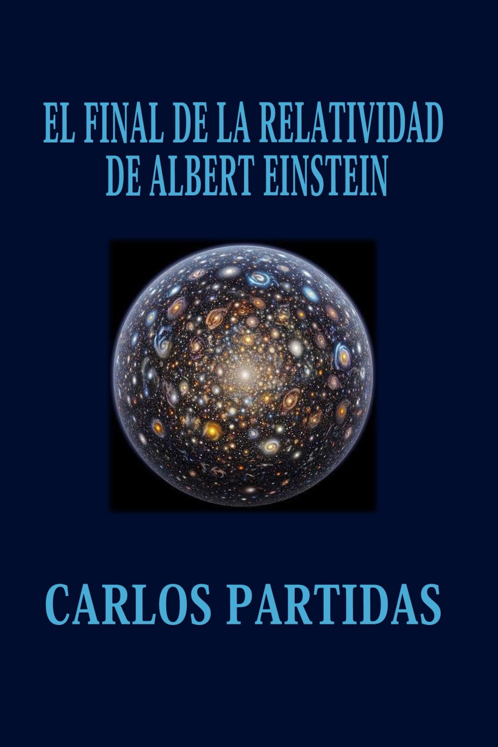 EL FINAL DE LA RELATIVIDAD DE ALBERT EINSTEIN: LA MATERIA ELECTRÓNICA INICIAL DEL UNIVERSO NO ES IMAGINARIA