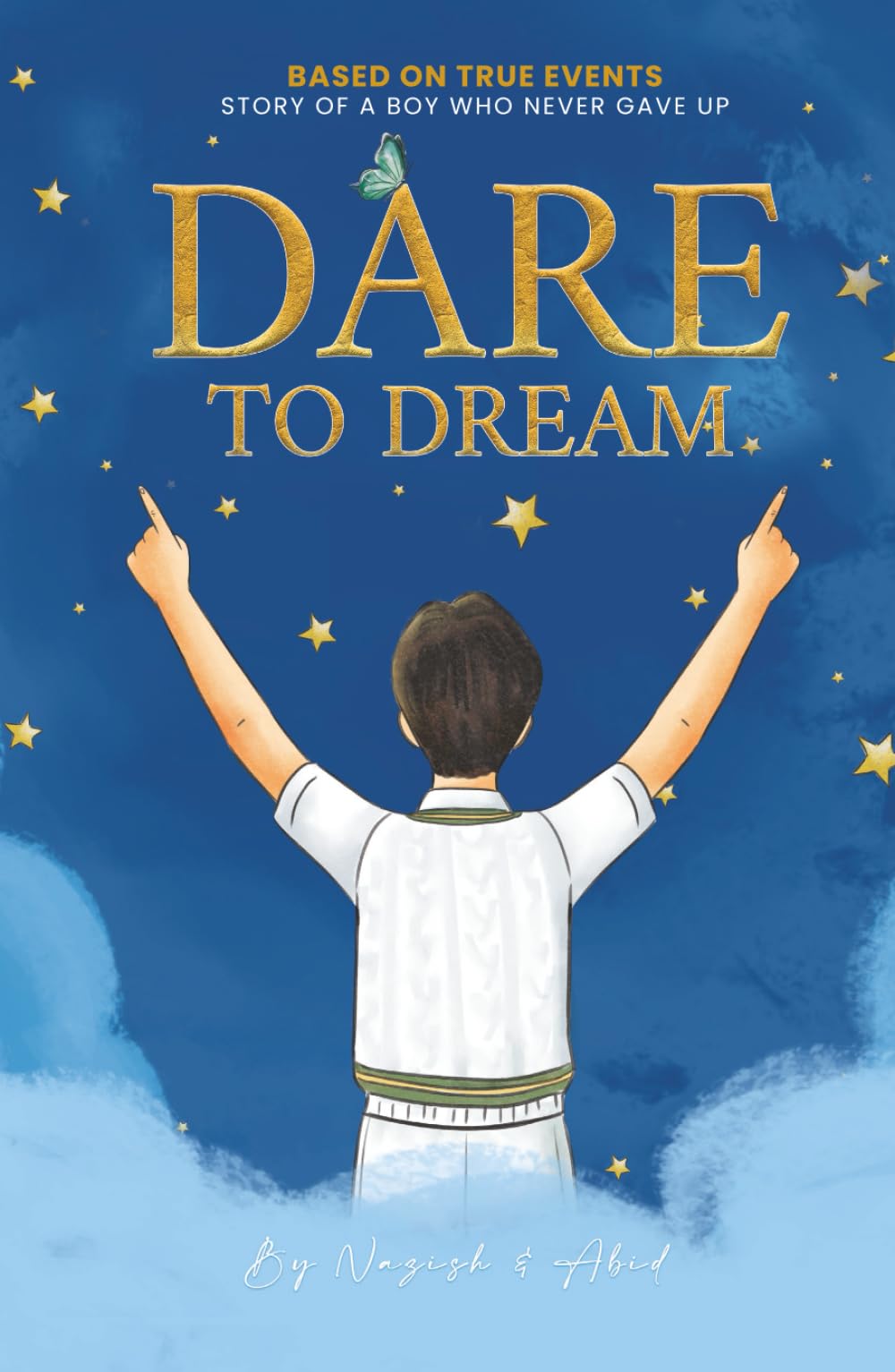 Dare to Dream: Based on True Events: The Story of A Boy, who Never Gave Up