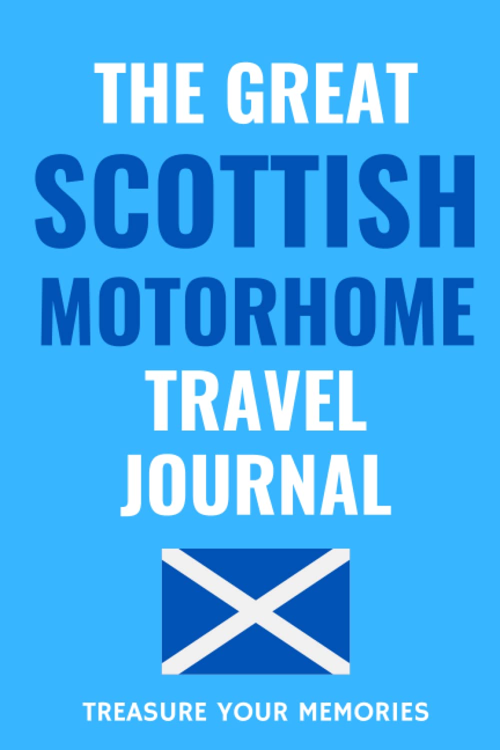 The Great Scottish Motorhome Travel Journal: - The Must Have Glove Box Accessory for everyone touring Scotland in a motorhome