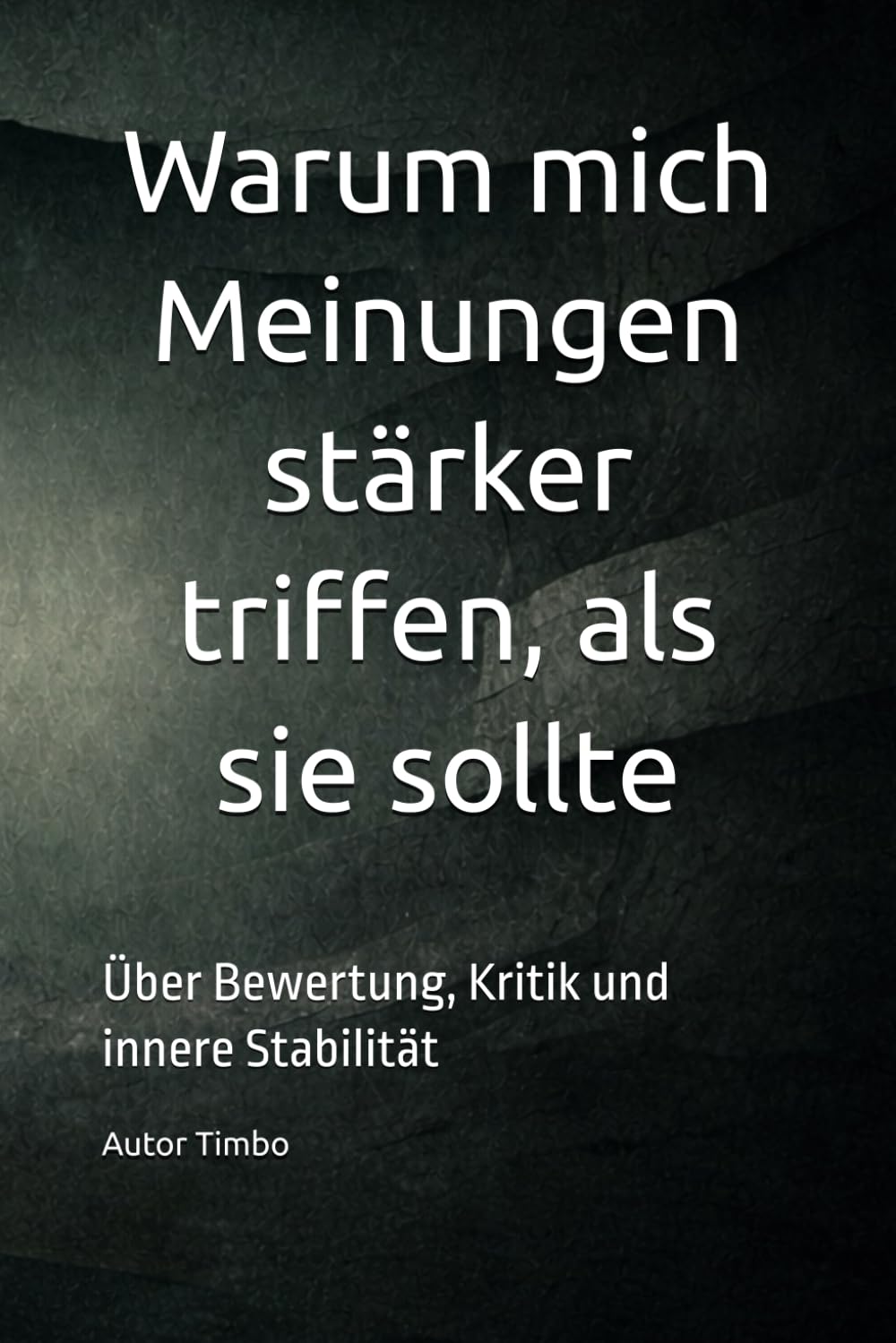 Warum mich Meinungen stärker treffen, als sie sollten...: Über Bewertung, Kritik und innere Stabilität (Wenn genug gefühlt nicht mehr reicht)