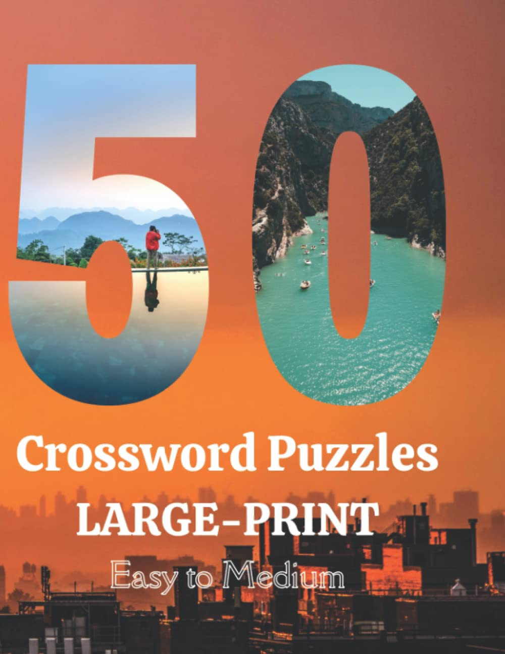 50 Large Print Easy to Medium Crossword Puzzles: Crossword Puzzle Book for All Those Who Love to Travel The Globe or Have Interest in Learning About New and Exciting Places the World Over.
