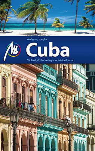 Amazon Com Cuba Reisefuhrer Michael Muller Verlag Individuell Reisen Mit Vielen Praktischen Tipps Mm Reisefuhrer German Edition Ebook Ziegler Wolfgang Kindle Store