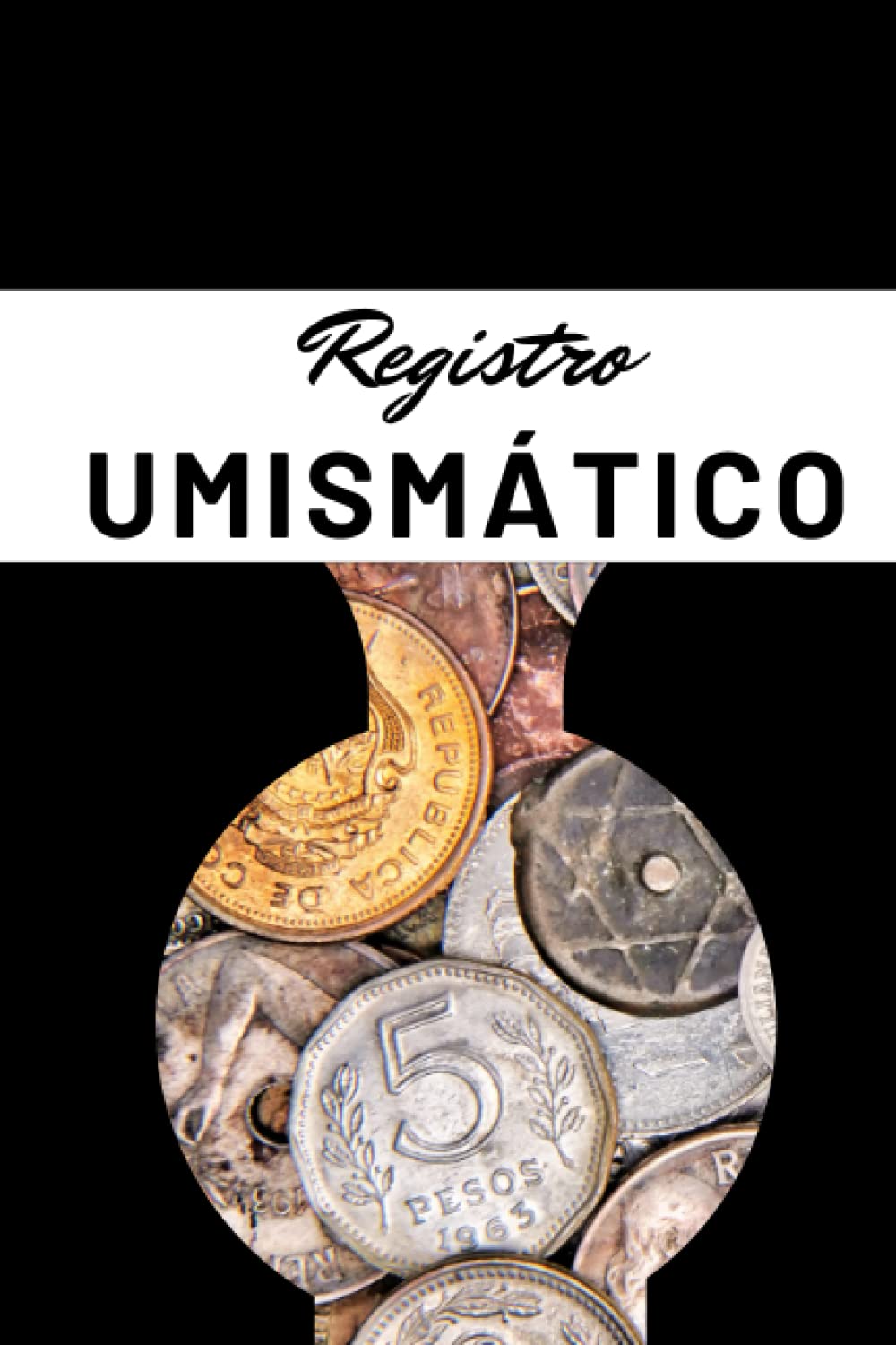 Numismática Mi Registro: Cuaderno para llevar el registro de tu colección de monedas o billetes | Diario para Coleccionistas de Monedas | tamaño 6x9 pulgadas