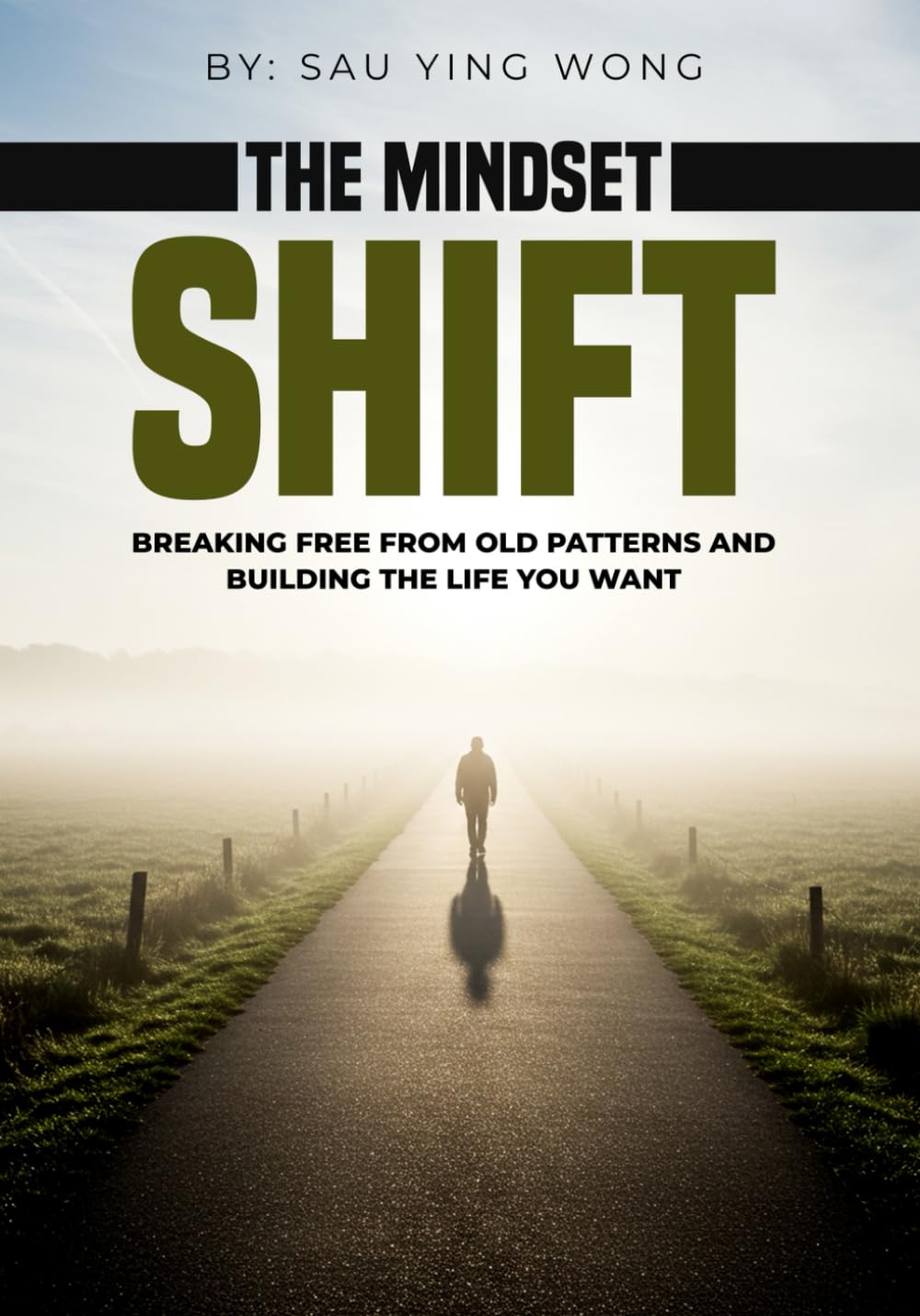 The Mindset Shift: Breaking Free from Old Patterns and Building the Life You Want