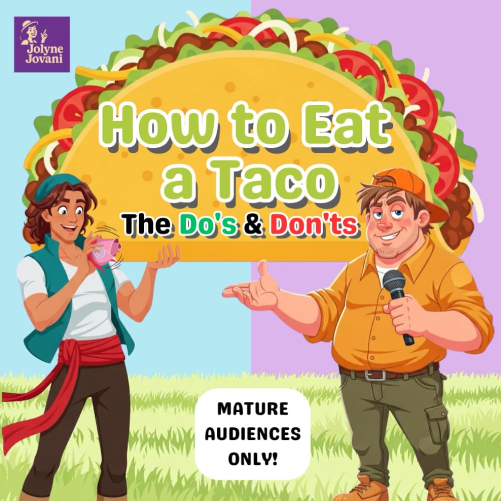 How to Eat a Taco: The Do's & Don'ts (Mature Audiences Only Series)