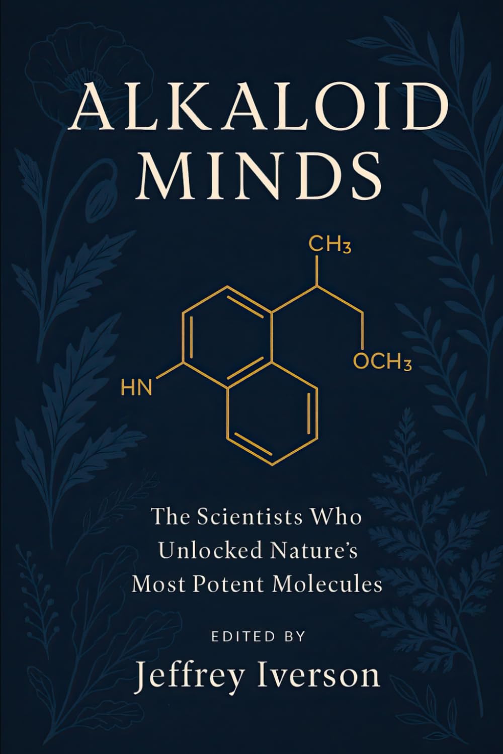 Alkaloid Minds: The Scientists Who Unlocked Nature’s Most Potent Molecules