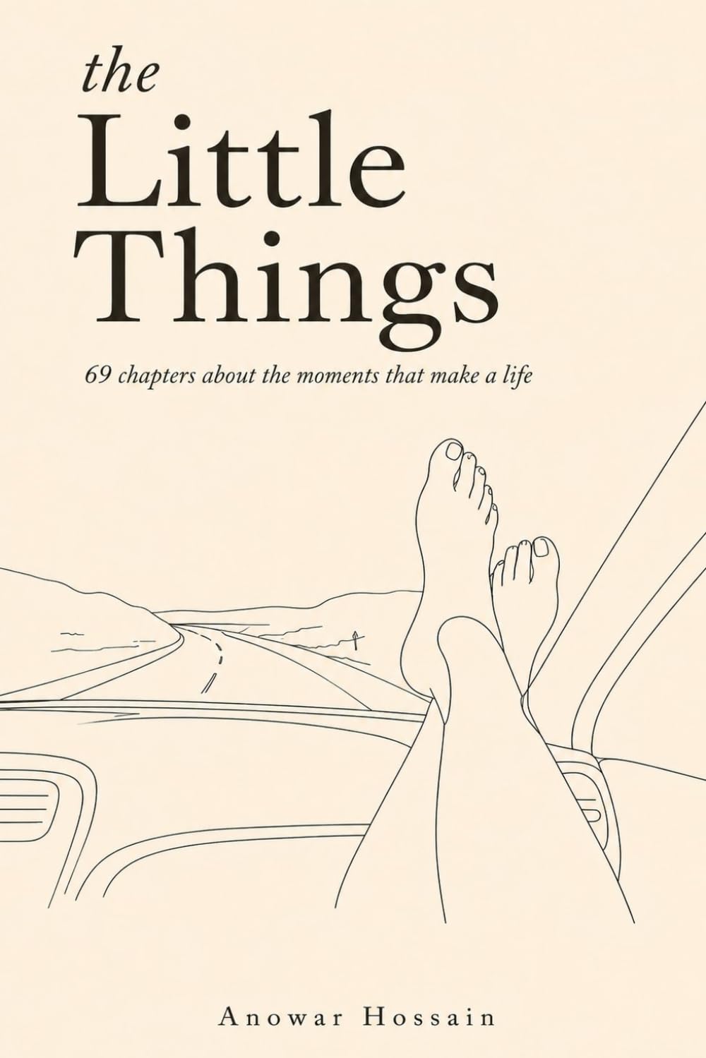 The Little Things: 69 Chapters About the Moments That Make a Life