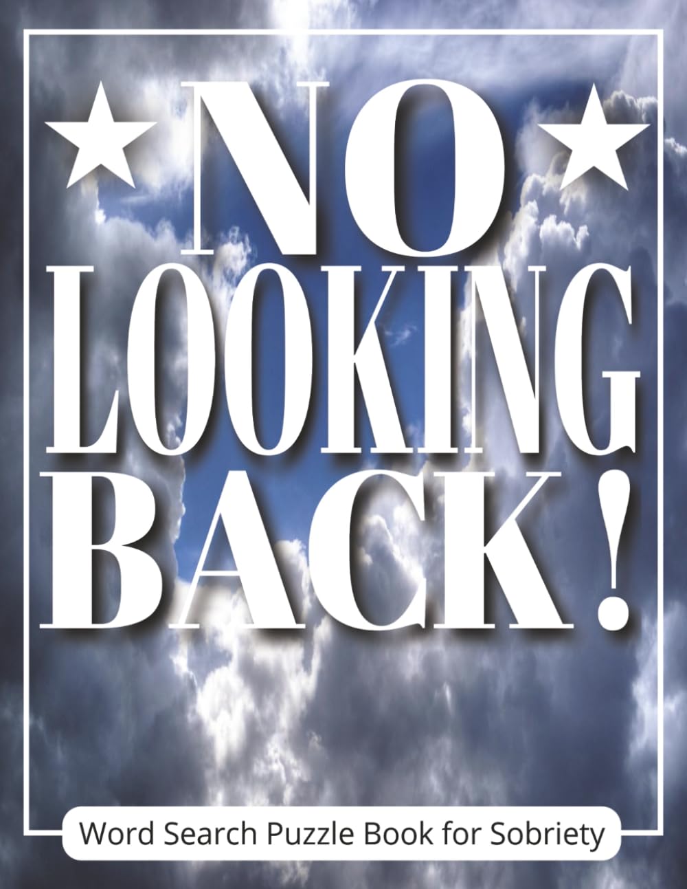 No Looking Back! Word Search Puzzle Book for Sobriety: A Thoughtful Gift for Friends, Family, or Loved Ones Going Through Addiction Recovery | ... Hope, & Strength | Includes Gift Page