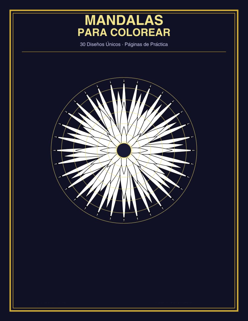 Mandalas para Colorear: 30 diseños únicos para adultos. Relajación, Mindfulness y Creatividad. Incluye Páginas de Práctica