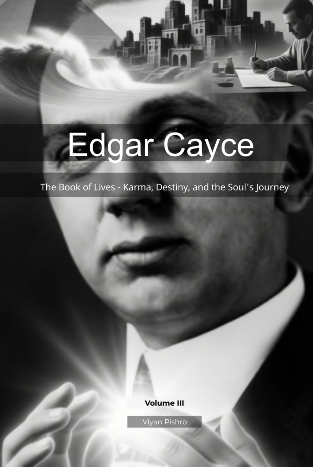 Edgar Cayce: The Book of Lives - Karma, Destiny, and the Soul's Journey (Mapping the Mind of a Prophet)