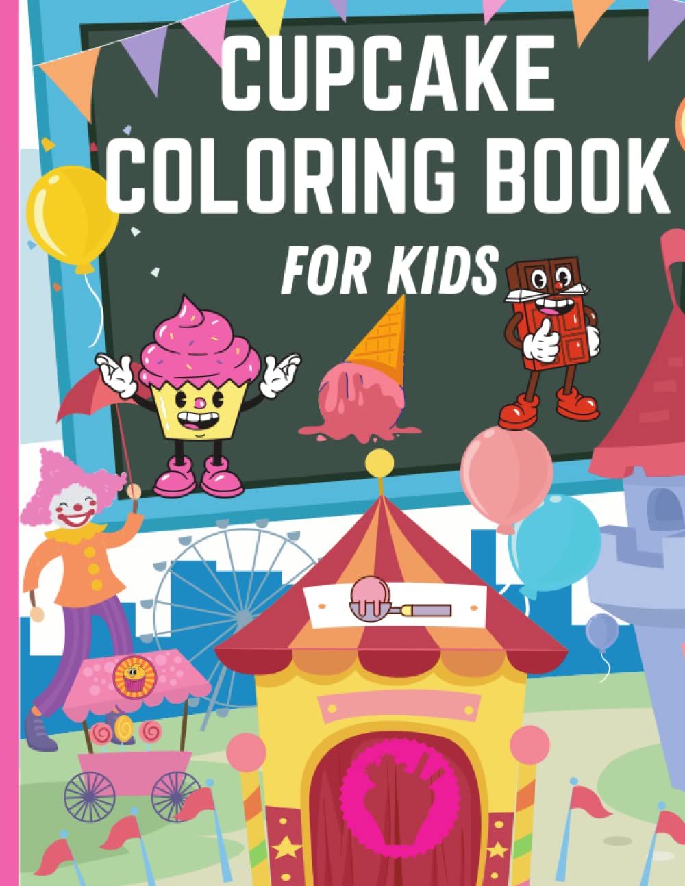 CUPCAKE Coloring book for kids: Cute & Fun Cupcake Coloring Book For Toddlers & Kids ages 4-8,8-12
