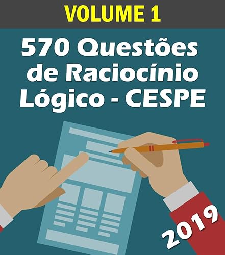 570 Questões de Raciocínio Lógico para Concursos - Banca CESPE: Volume 1 - Atualizadas até 05/2019 (Raciocinio Logico)