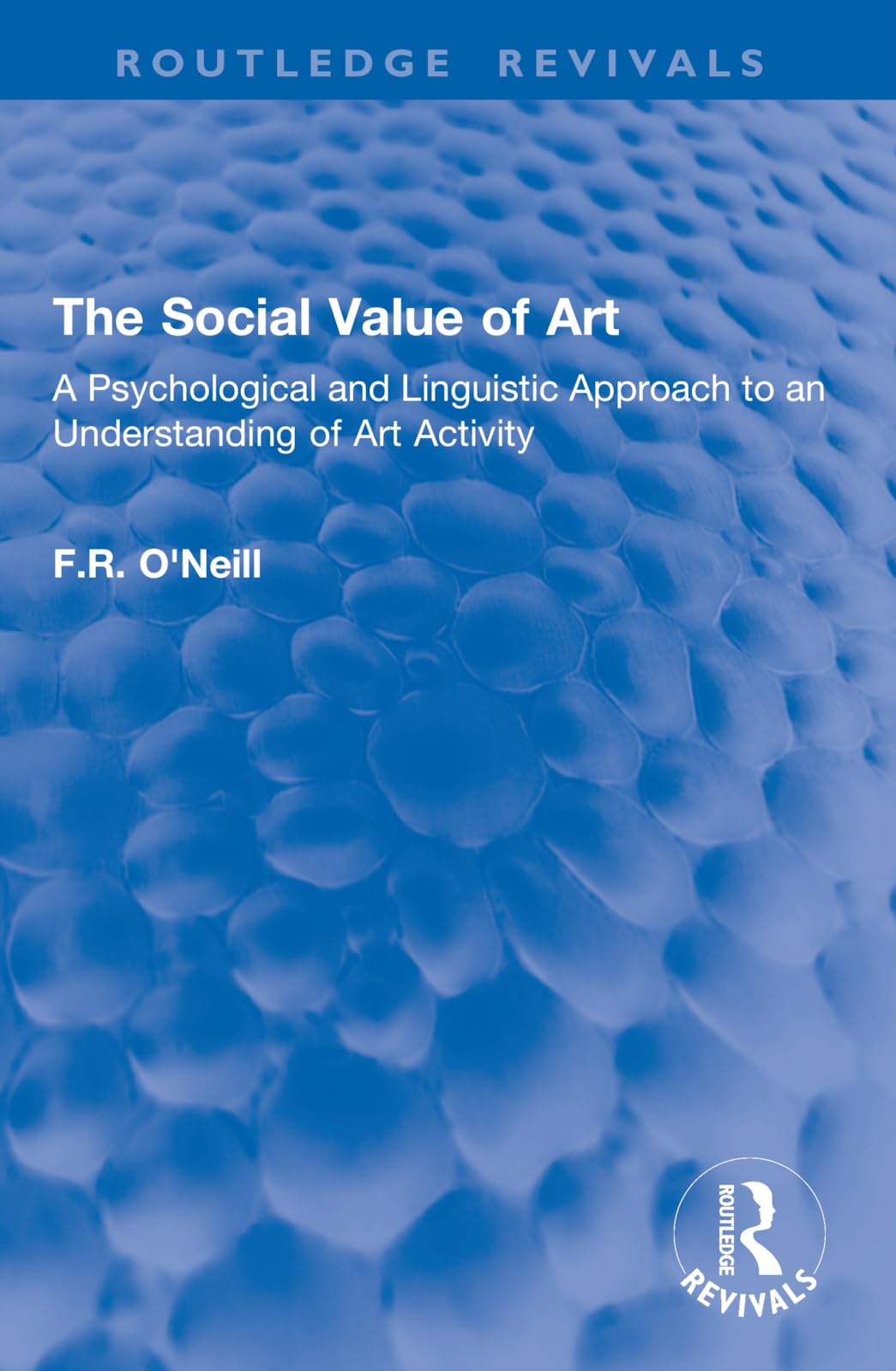The Social Value of Art: A Psychological and Linguistic Approach to an Understanding of Art Activity (Routledge Revivals)