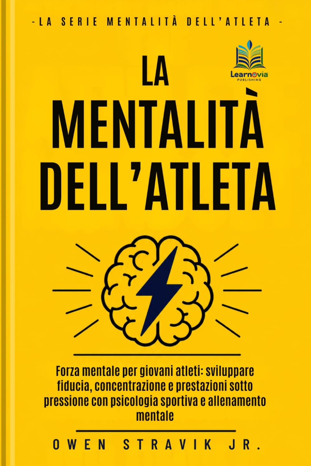 La Mentalità dell’Atleta: Forza mentale per giovani atleti: sviluppare fiducia, concentrazione e prestazioni sotto pressione con psicologia sportiva e allenamento mentale (The Athlete Mindset Series)