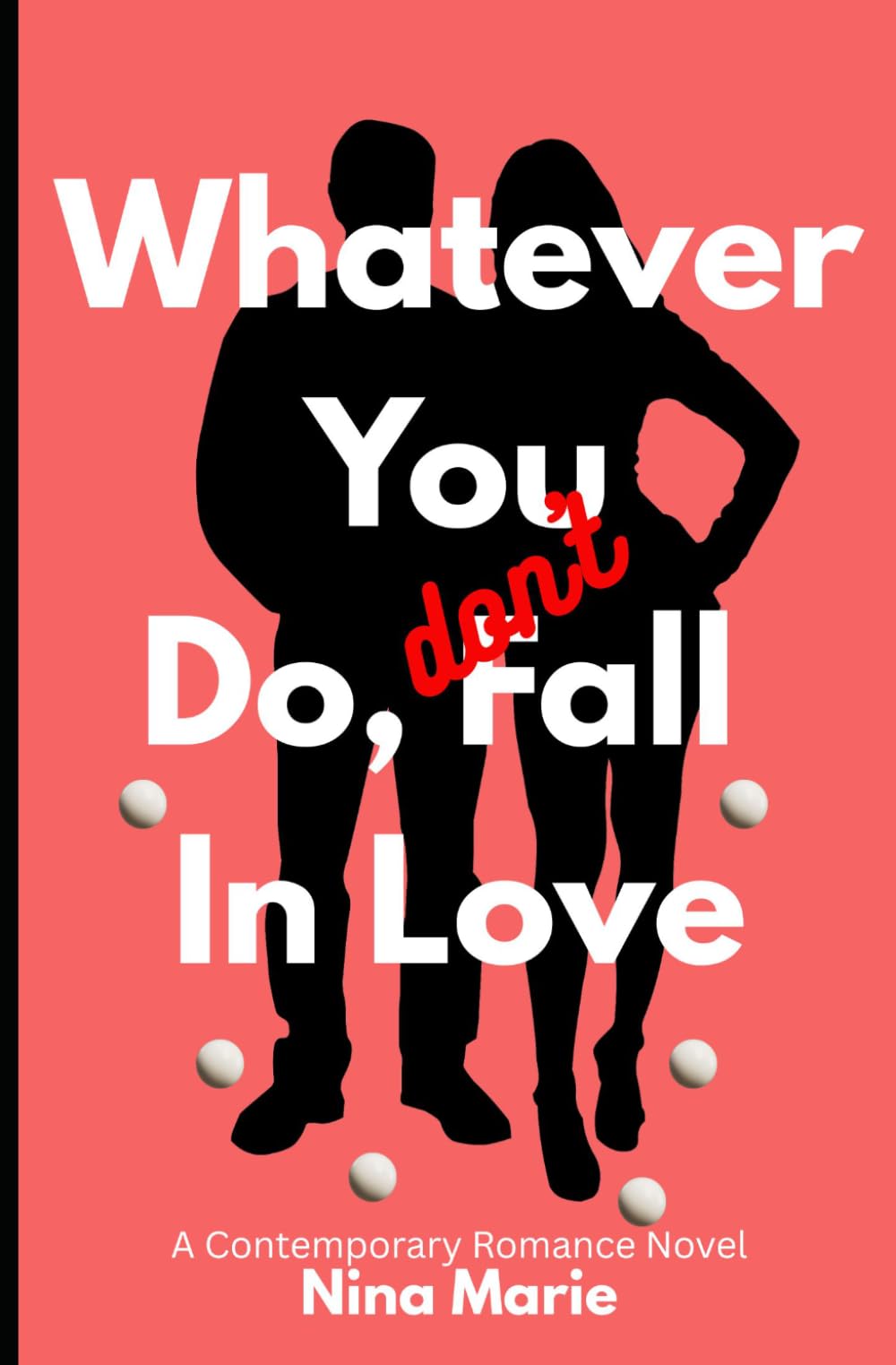 Whatever You Do, Don't Fall in Love: 1 (The Avoidant Series)