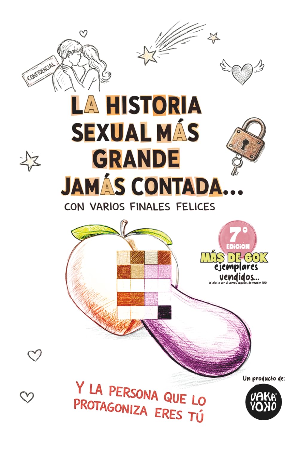 La Historia Sexual más grande jamás contada, con varios finales felices...: ... Y la persona que lo protagoniza eres TÚ.
