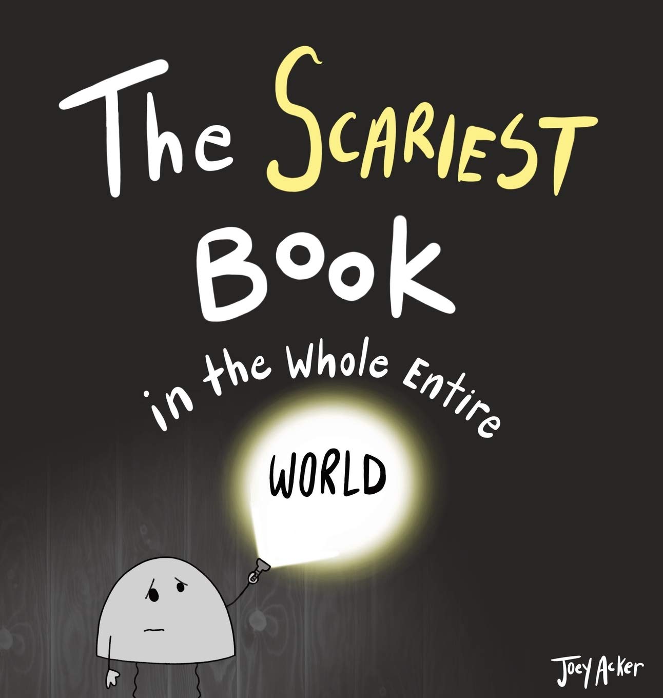 The Scariest Book in the Whole Entire World (Entire World Books)