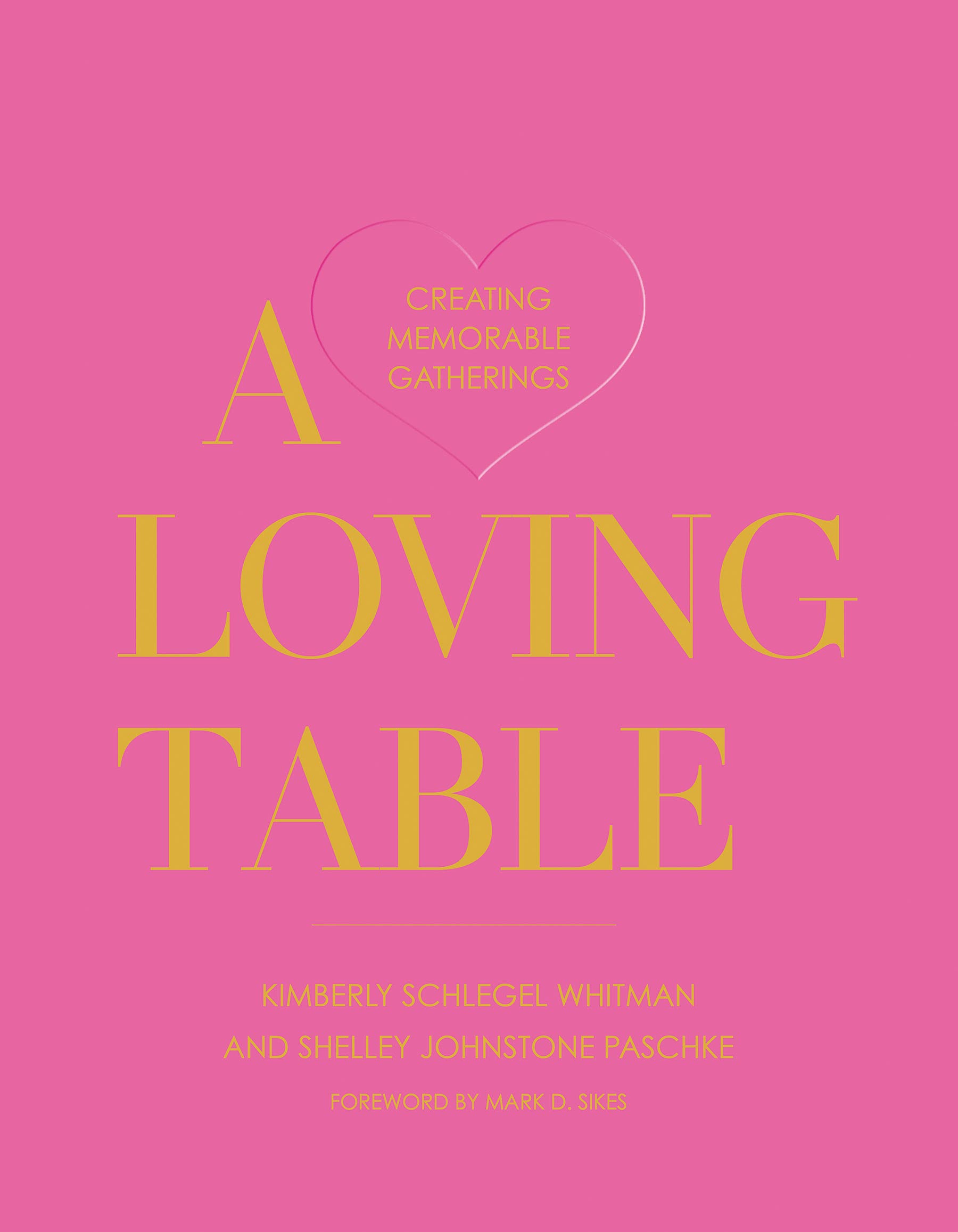 Gibbs Smith Gebundene Ausgabe A Loving Table: Creating Memorable Gatherings