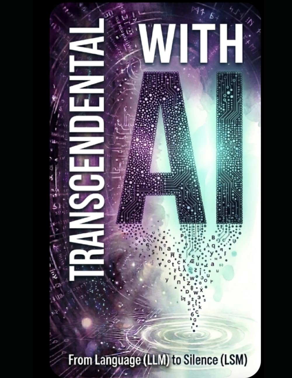 TRANSCENDENTAL WITH AI: From Language (LLM) to Silence (LSM)