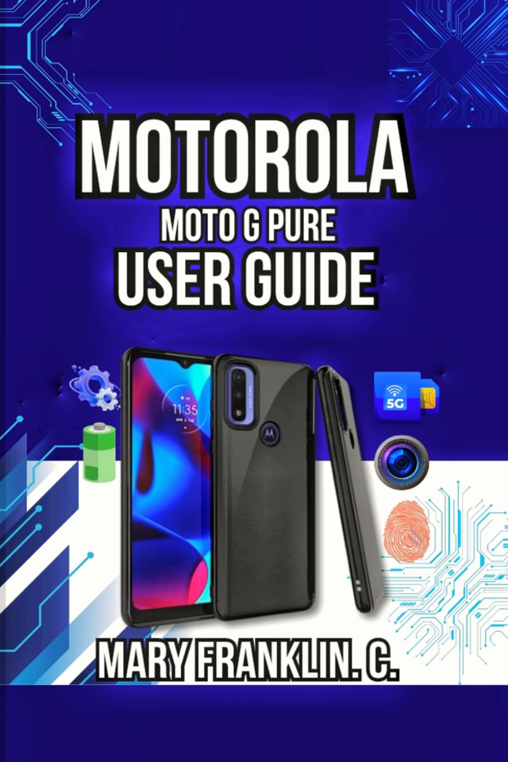 Motorola Moto G Pure User Guide: Performance Optimization, Battery Mastery, and Troubleshooting (Motorola Phones User Guide 2026)