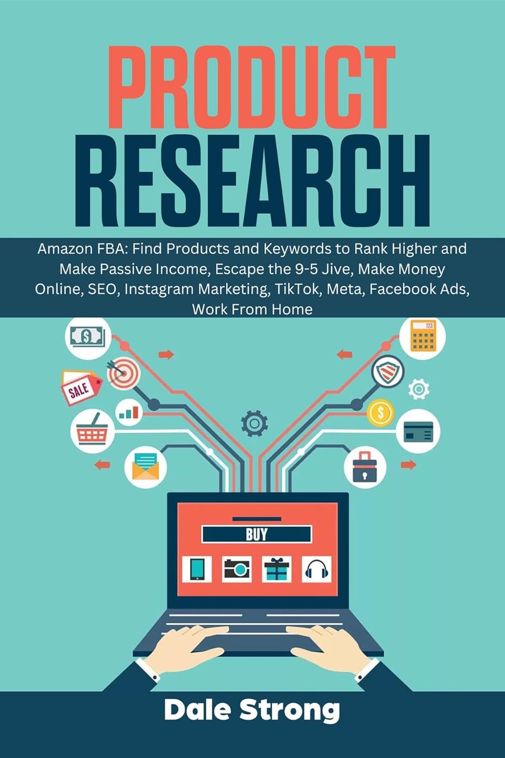Product Research Amazon FBA: Find Products and Keywords to Rank Higher and Make Passive Income, Escape the 9-5 Jive, Make Money Online, SEO, Instagram … TikTok, Meta, Facebook Ads, Work From Home