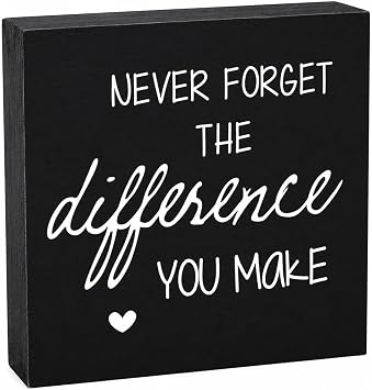 Never Forget The Difference You Make Wooden Box Sign, Inspirational Positive Reminder Sign Office Desk Wall Decor, Inspirational Gifts for Women Man School Counselor, Office Decor