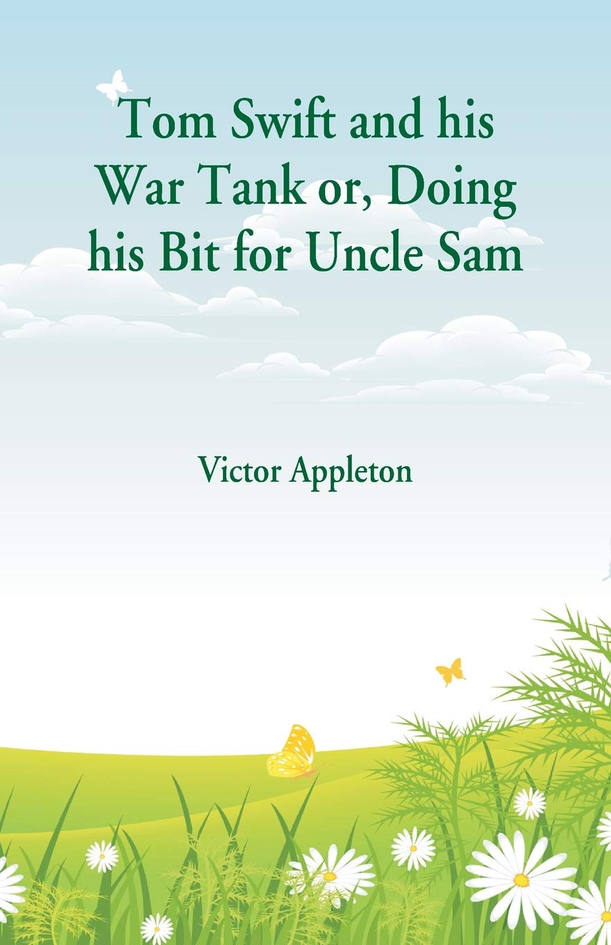 Tom Swift and his War Tank: Doing his Bit for Uncle Sam