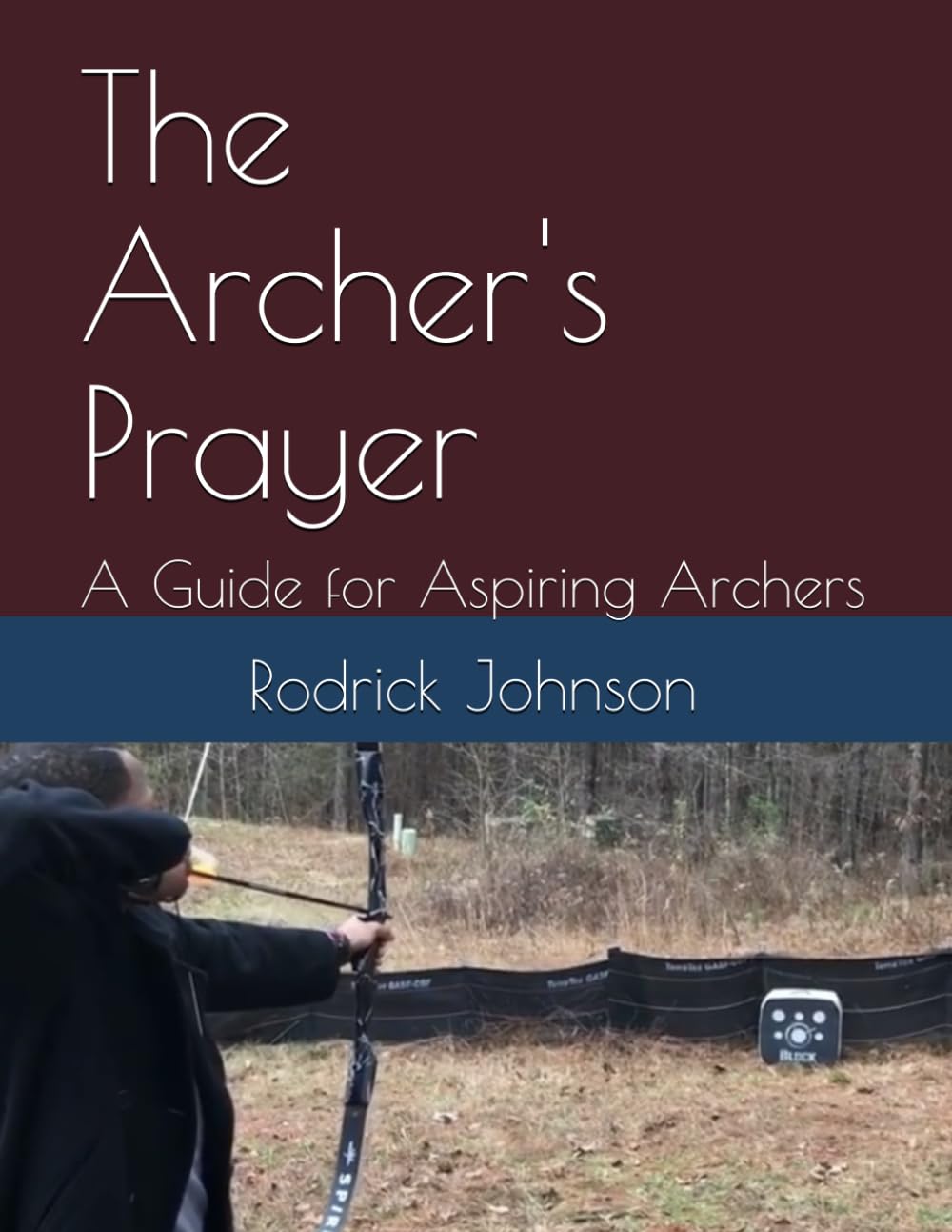 The Archer's Prayer: A Guide for Aspiring Archers
