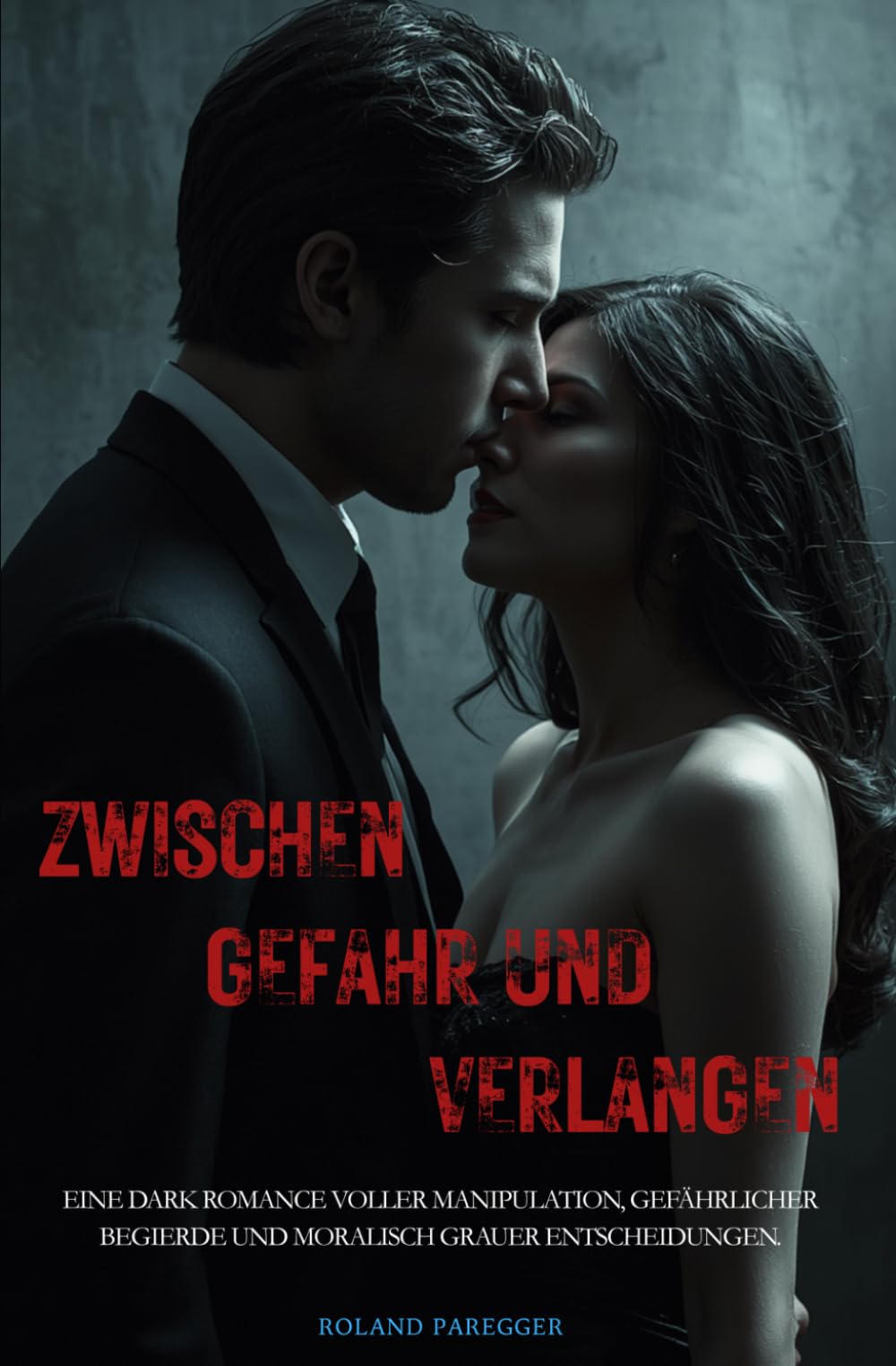 Zwischen Gefahr und Verlangen: Dark Romance voller Manipulation, gefährlicher Begierde und moralisch grauer Entscheidungen