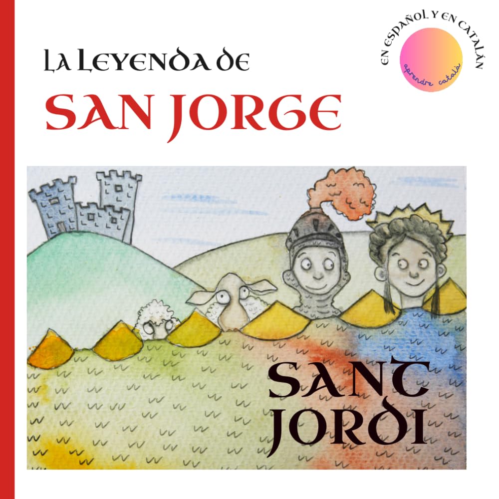 Sant Jordi: La leyenda de San Jorge (Aprendre català en família)