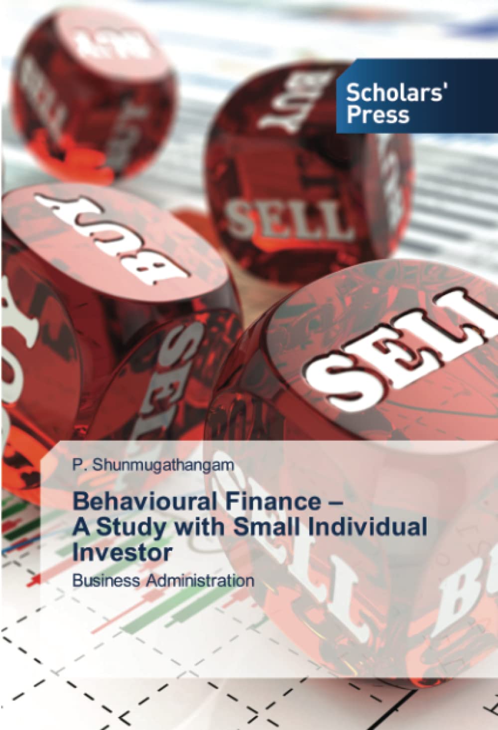 Behavioural Finance – A Study with Small Individual Investor: Business Administration