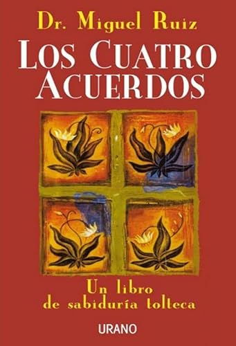 Los Cuatro Acuerdos Un Libro de Sabiduria Tolteca