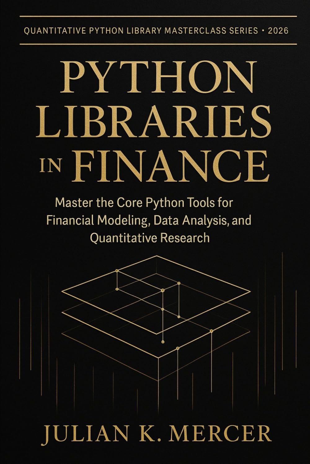 Python Libraries in Finance: Master the Core Python Tools for Financial Modeling, Data Analysis, and Quantitative Research: A Complete Guide to Using ... Python Library Masterclass Series)