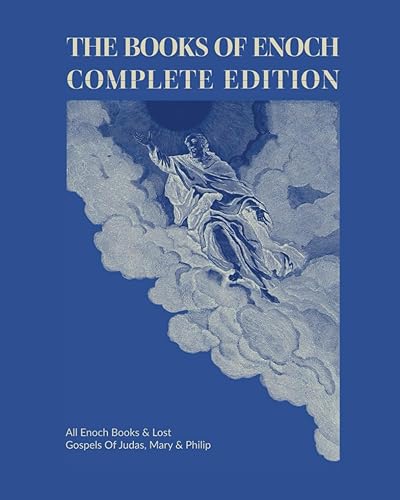 The Books Of Enoch Complete Edition: All Enoch Books &amp; Lost Gospels Of Judas, Mary &amp; Philip (Large Print)