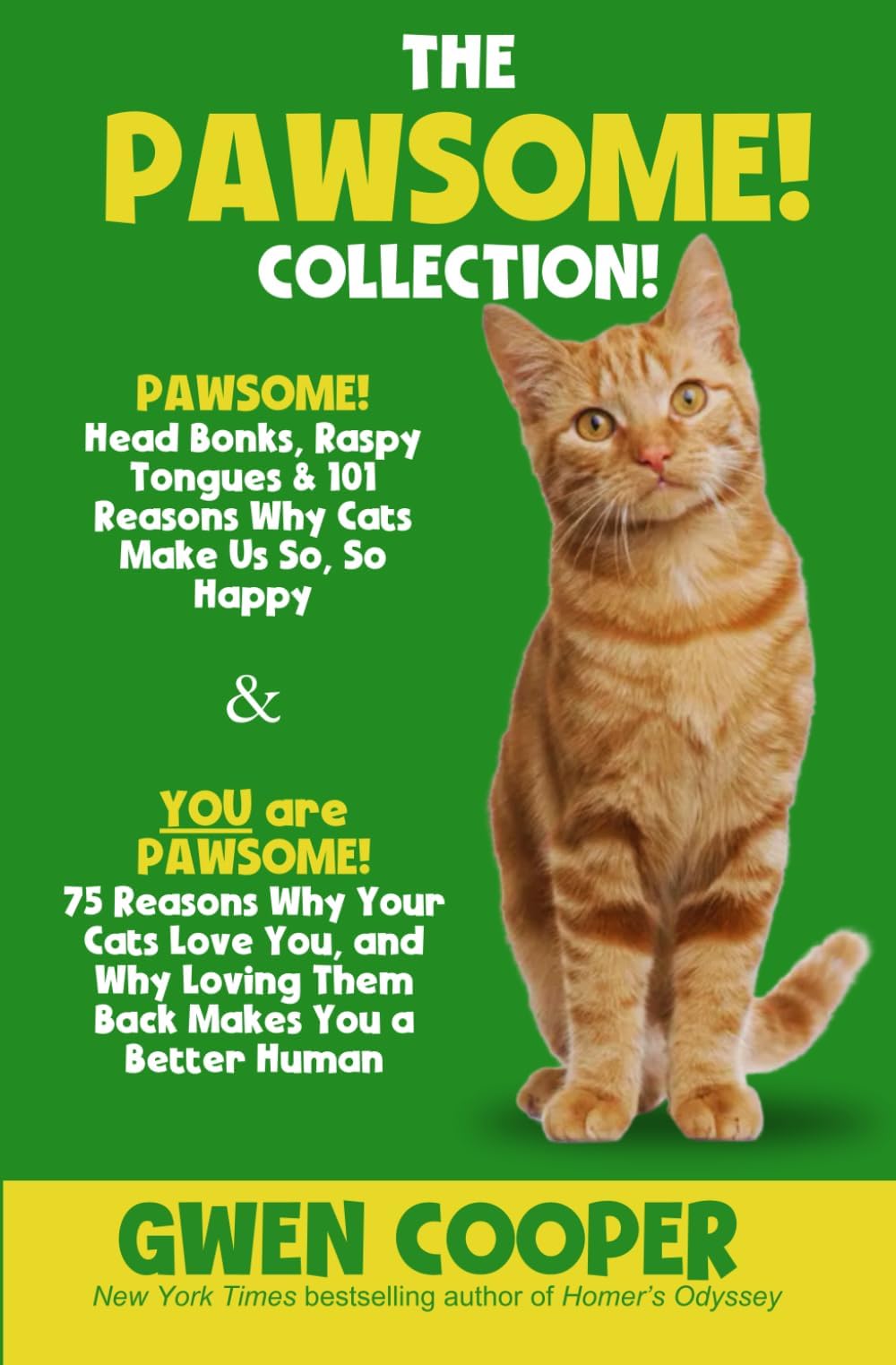 The PAWSOME! Collection: PAWSOME! Head Bonks, Raspy Tongues & 101 Reasons Why Cats Make Us So, So Happy AND You are PAWSOME! 75 Reasons Why Your Cats ... You a Better Human: 3 (The PAWSOME Series)