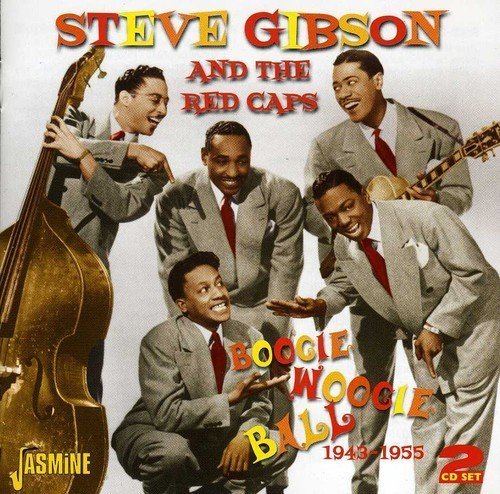 Boogie Woogie Ball 1943-1955 [ORIGINAL RECORDINGS REMASTERED] 2CD Set by Steve Gibson & The Redcaps