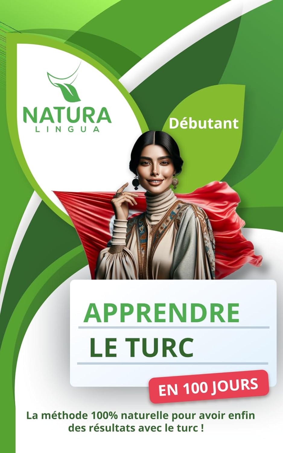 Apprendre le Turc en 100 Jours: La méthode naturelle et intuitive pour maitriser le Turc rapidement (conçue pour les débutants).