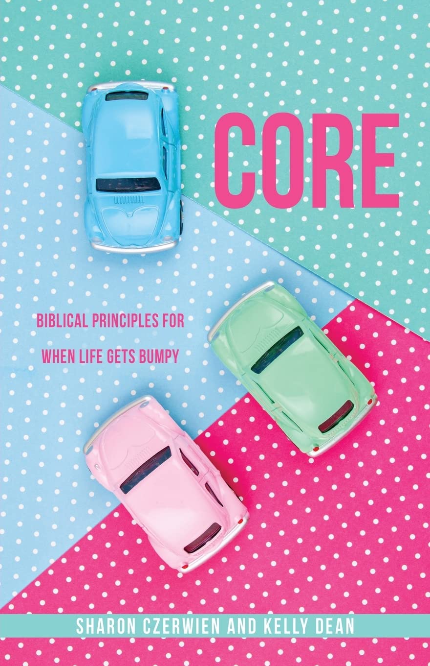 Core: Biblical Principles for When Life Gets Bumpy: 0