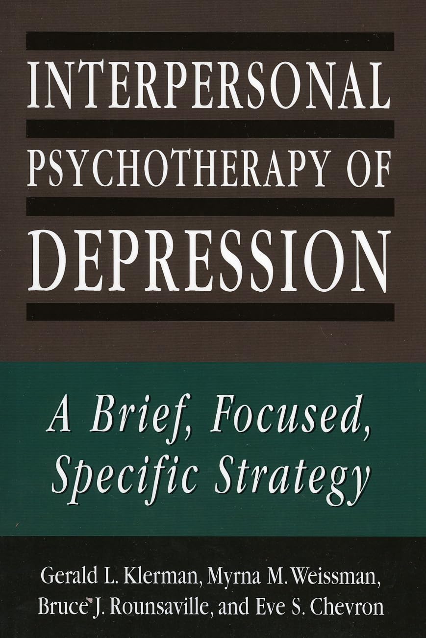 Interpersonal Psychotherapy of Depression: A Brief, Focused, Specific Strategy [Paperback] Klerman, Gerald L. and Weissman, Myrna M.