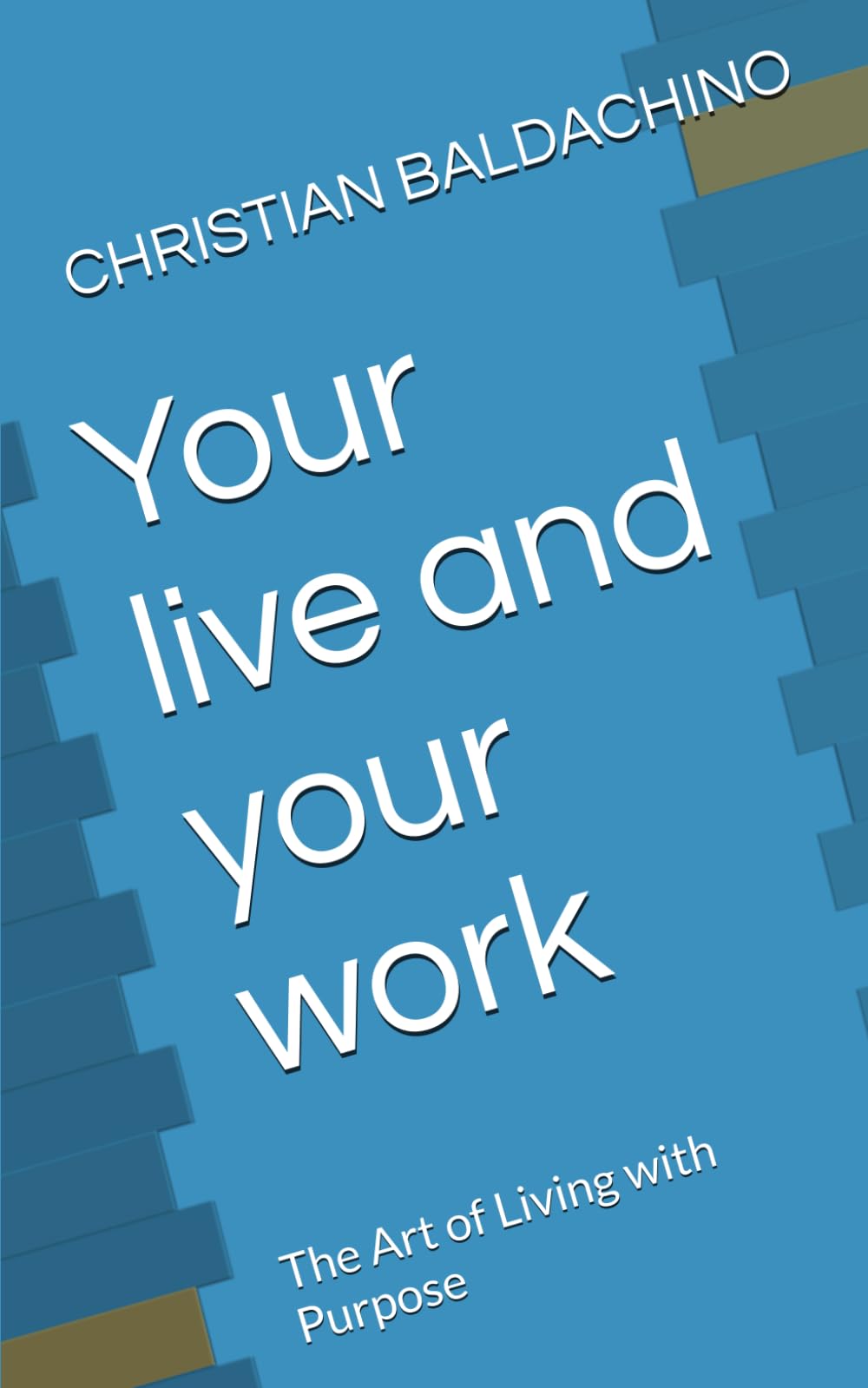 Your live and your work: The Art of Living with Purpose