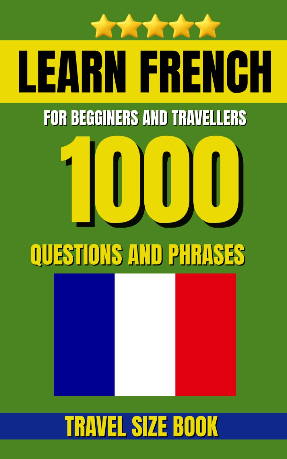 Learn French Dictionary: 1000 Words and Phrases for Daily-Use (1000 Traveller Language Questions)