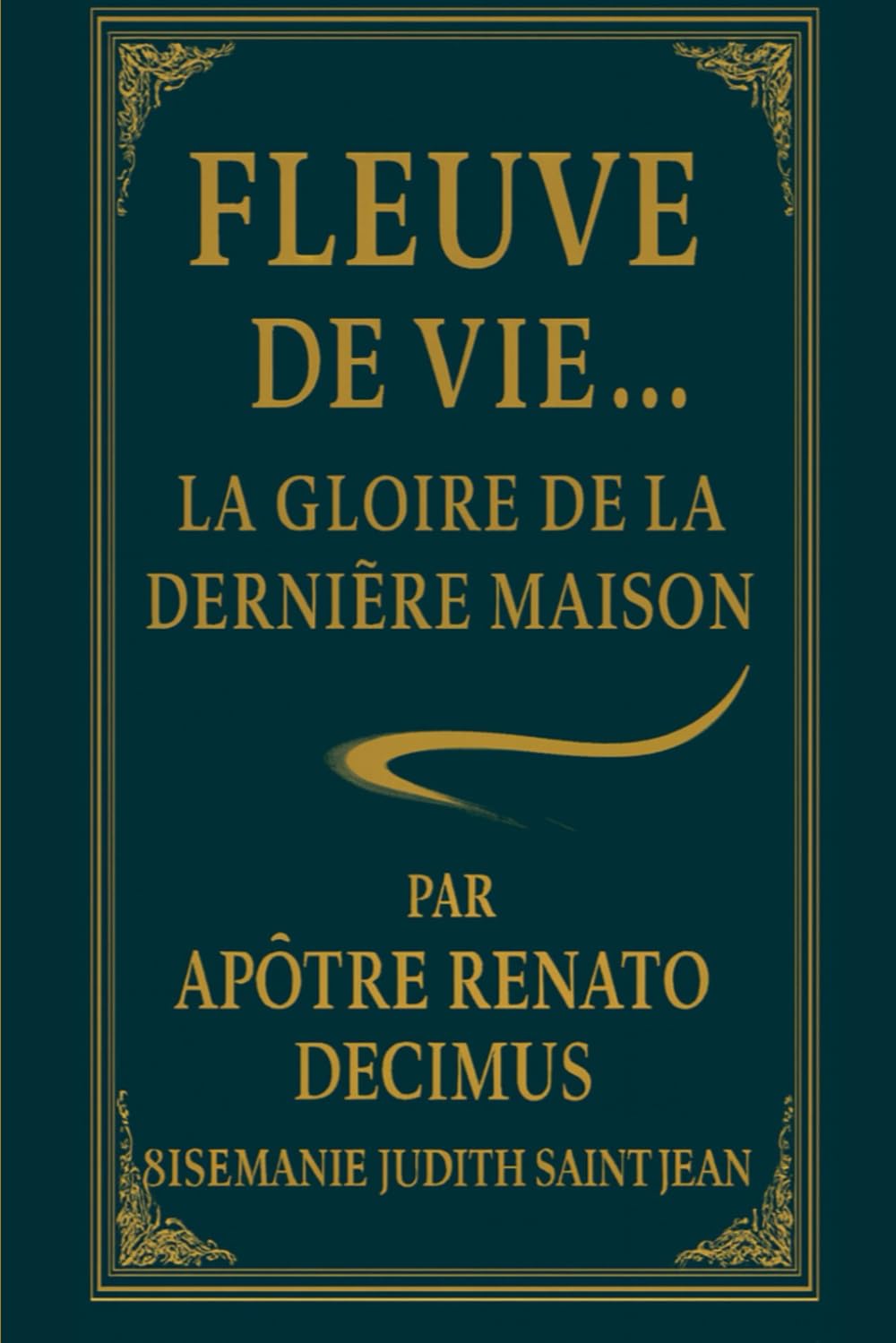 Fleuve De Vie: La Gloire De la Dernière Maison