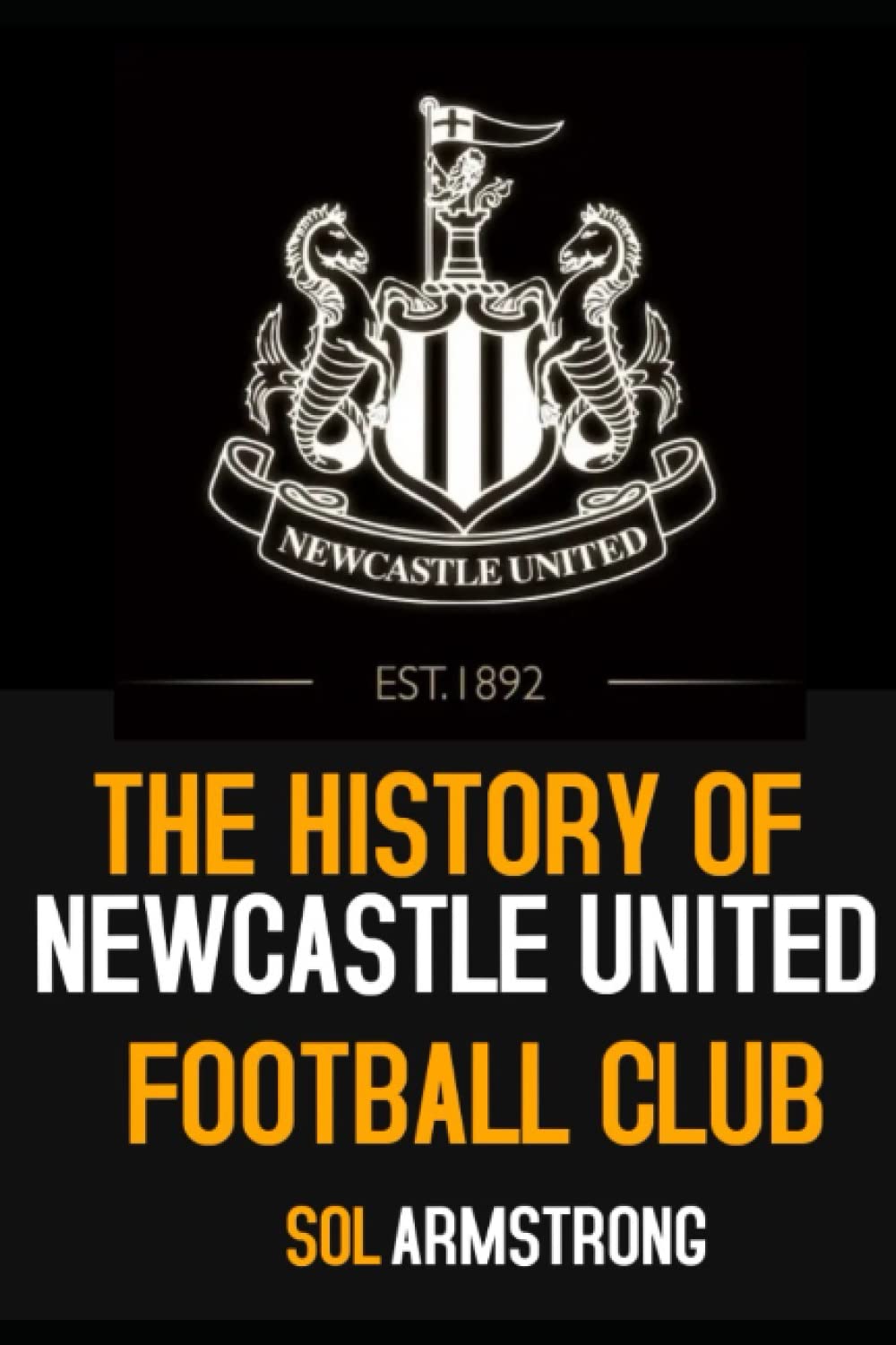 The History of Newcastle United Football Club: Volume one (Pre 1910)
