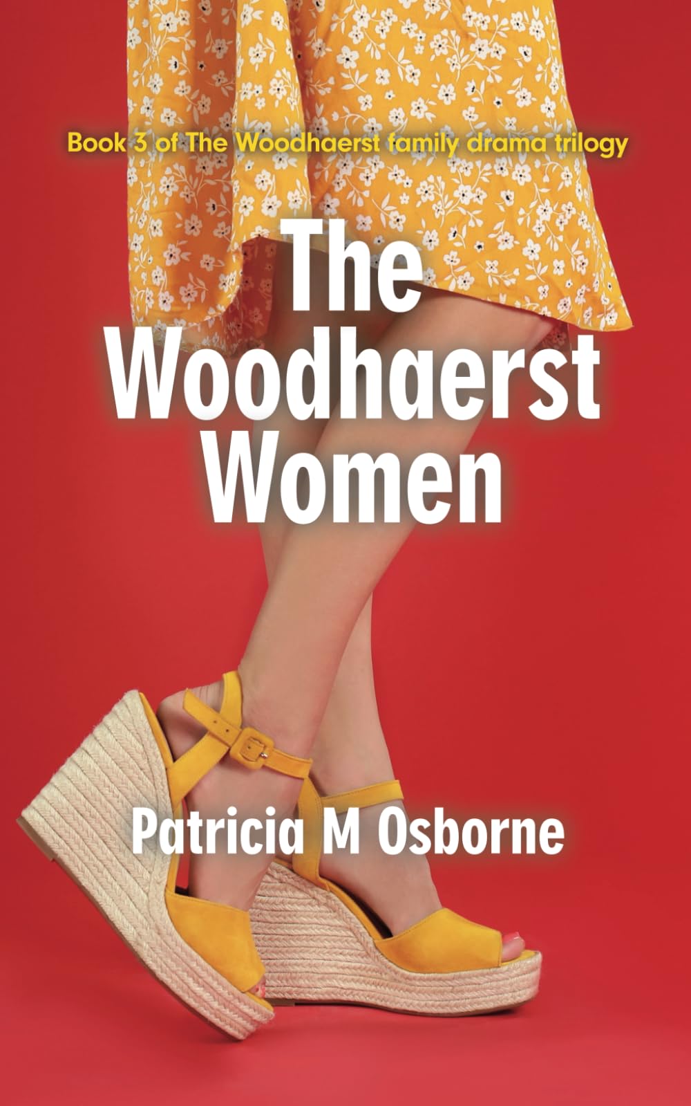 The Woodhaerst Women: Book 3 of the Woodhaerst family drama trilogy