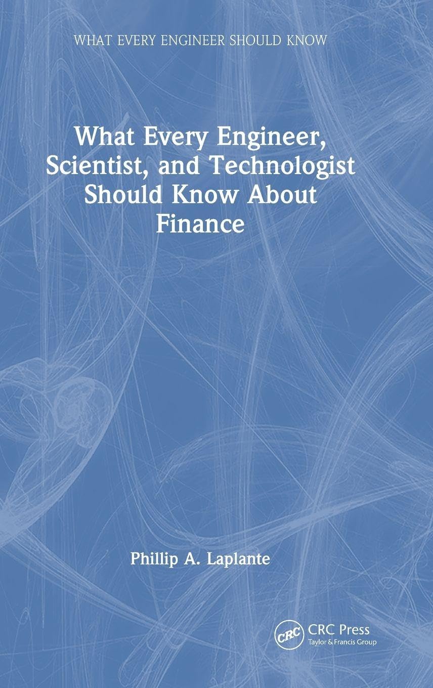 What Every Engineer, Scientist, and Technologist Should Know About Finance (What Every Engineer Should Know)
