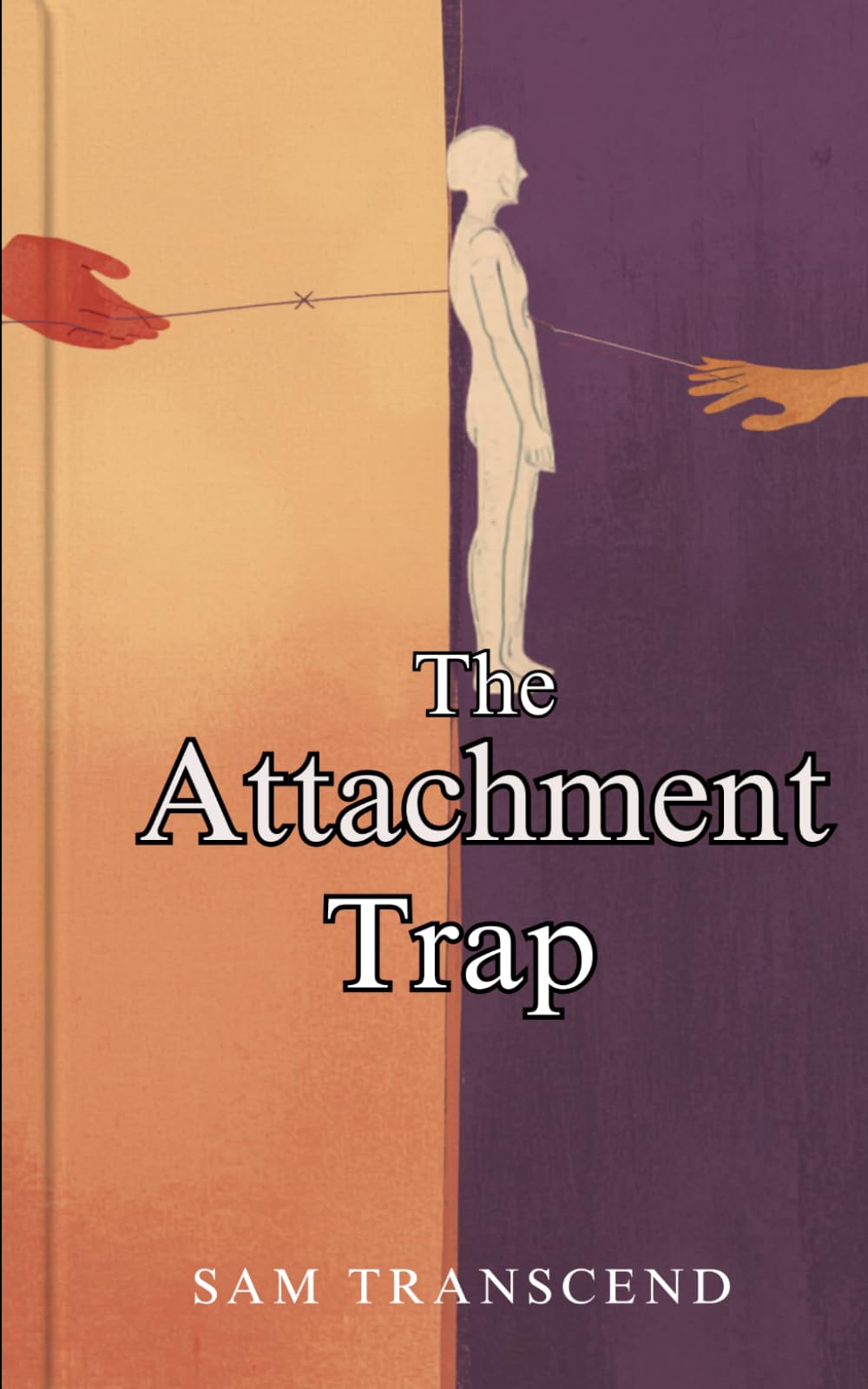 The Attachment Trap: Falling for the One Who Pulls Away – And How to Break the Cycle of Anxious Pursuit and Avoidant Distance