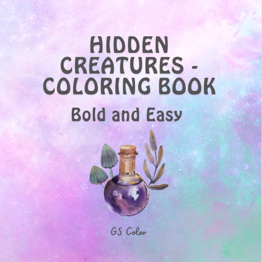 Hidden Creatures Coloring Book Bold And Easy: Fantastic Animals Coloring Book