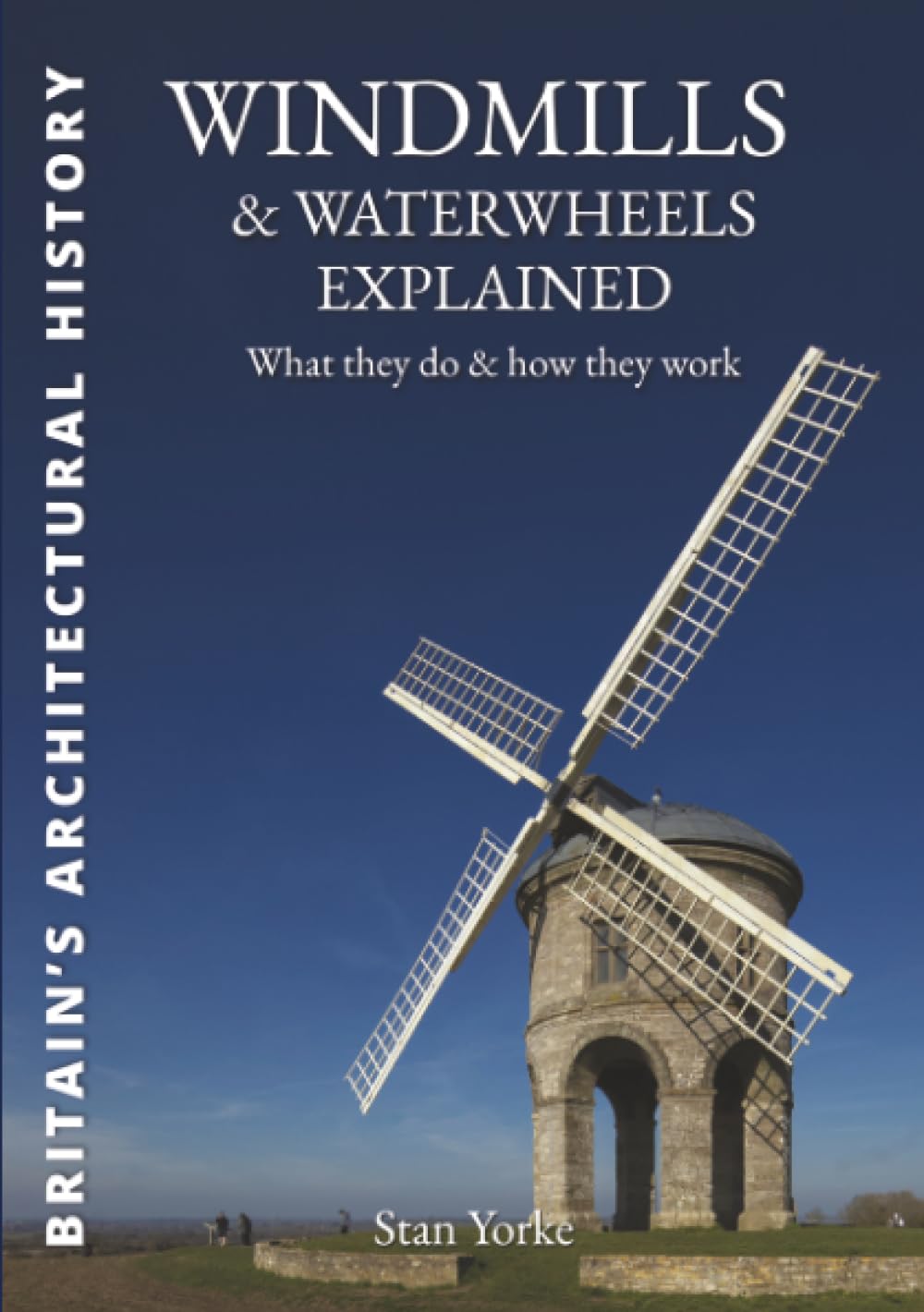 Windmills & Waterwheels Explained: What They Do and How... - Yorke, Mr Stan